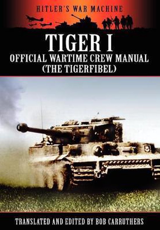 Bol Com Tiger I Official Wartime Crew Manual The Tigerfibel Bob