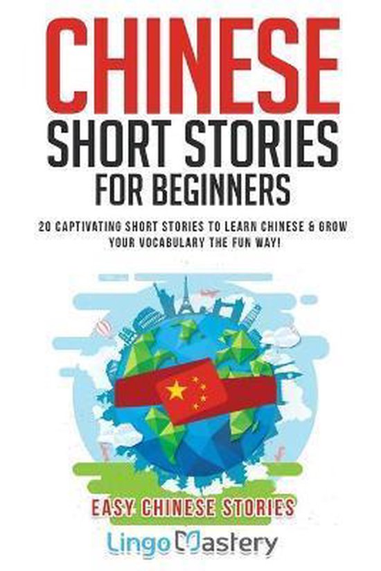 Couverture de livre intitulée 'Chinese Short Stories For Beginners' en grandes lettres rouges et noires. Un globe terrestre avec le drapeau de la Chine est représenté.