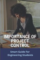 Importance Of Project Control: Smart Guide For Engineering Students