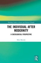 Routledge Studies in Social and Political Thought-The Individual After Modernity