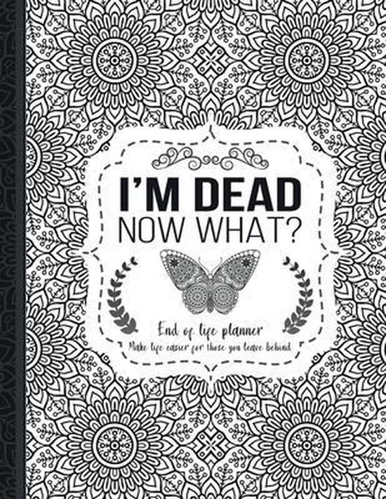 Page de titre d'un planificateur de fin de vie avec le texte 'I'M DEAD NOW WHAT?', entourée d'un motif mandala.