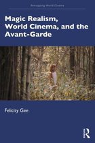 Remapping World Cinema- Magic Realism, World Cinema, and the Avant-Garde