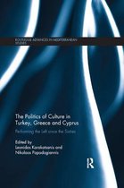Routledge Advances in Mediterranean Studies-The Politics of Culture in Turkey, Greece & Cyprus