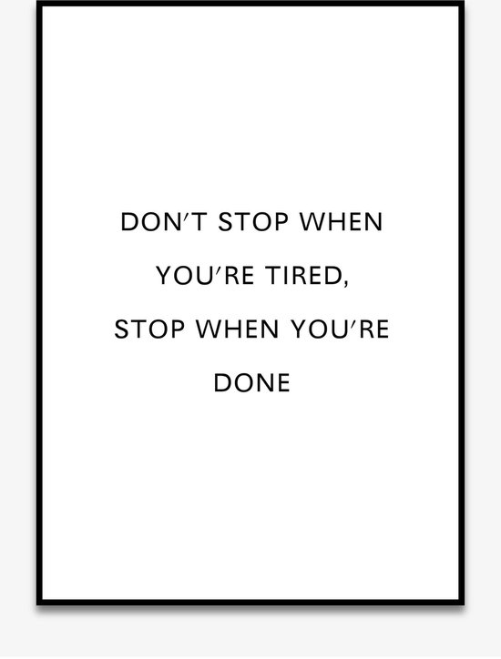 Poster Quotes - Motivatie - Wanddecoratie - DON'T STOP WHEN YOU'RE TIRED - Positiviteit - Mindset - 4 formaten - De Posterwinkel