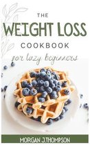 The Weight Loss Cookbook for Lazy Beginners