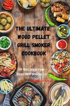 The Ultimate Wood Pellet Grill Smoker Cookbook