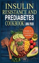 Insulin Resistance and Prediabetes Cookbook: Prevent Diabetes, Weight Loss, Repair your Metabolism and recognize Insulin Resistance . 2 books in 1