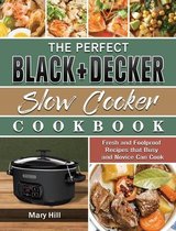 The Perfect BLACK+DECKER Slow Cooker Cookbook