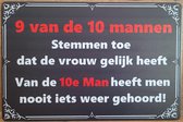 9 van de 10 Mannen Vrouw gelijk Reclamebord van metaal METALEN-WANDBORD - MUURPLAAT - VINTAGE - RETRO - HORECA- BORD-WANDDECORATIE -TEKSTBORD - DECORATIEBORD - RECLAMEPLAAT - WANDP