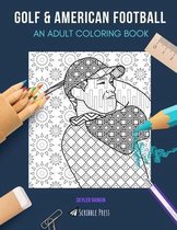 Golf & American Football: AN ADULT COLORING BOOK