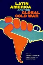 The New Cold War History- Latin America and the Global Cold War