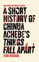 Ohio Short Histories of Africa - A Short History of Chinua Achebe’s Things Fall Apart