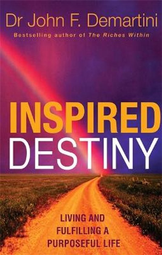 Boekomslag van 'Inspired Destiny' door Dr. John F. Demartini. Een landweg leidt naar de horizon onder een paarse hemel met een regenboog.
