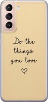 Leuke Telefoonhoesjes - Hoesje geschikt voor Samsung Galaxy S21 Plus - Do the things you love - Soft case - TPU - Tekst - Geel