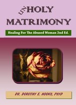 Abuse Recovery 1 - Unholy Matrimony: Healing For The Abused Woman 2nd Ed
