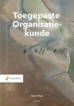 Samenvatting Toegepaste Organisatiekunde, ISBN: 9789001738495  Bedrijfskunde