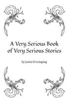 A Very Serious Book of Very Serious Stories