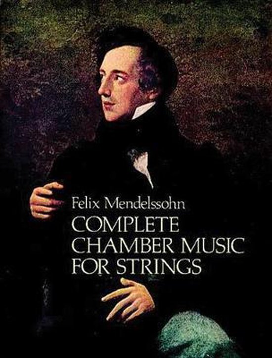 Complete Chamber Music For Strings, Felix Mendelssohn 9780486236797
