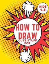 How to Draw Cute Stuff for kids 4-8
