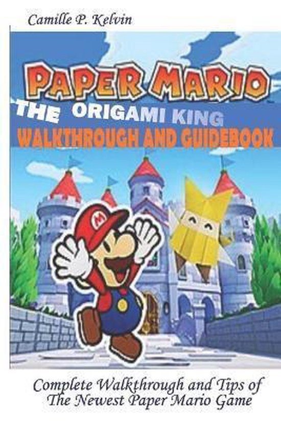 Paper Mario; The Origami King Walkthrough and Guidebook 9798670830515