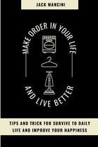Make Order in Your Life and Live Better