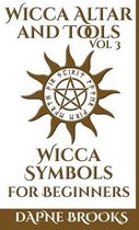 Wicca Altar and Tools - Wicca Symbols for Beginners: The Complete Guide to Symbology