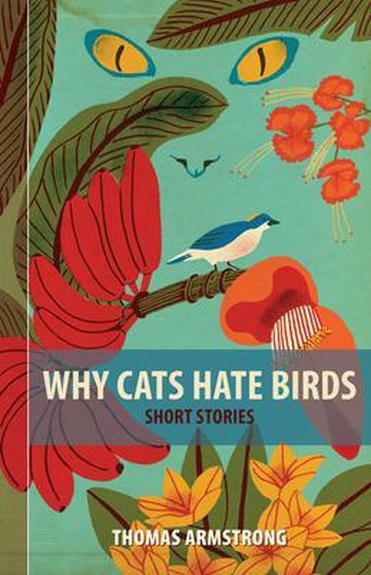 Why Cats Hate Birds, Thomas Armstrong 9781927599266 Boeken bol