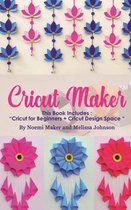 Cricut Maker: This Book Includes