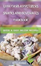 Low Carb Appetizers, Snacks and Beverages Cookbook