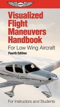 Visualized Flight Maneuvers Handbook for Low Wing Aircraft