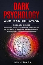 Dark Psychology and Manipulation: This Book Include