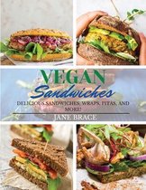 Vegan Sandwiches: OVER 100 RECIPES, Delicious Sandwiches, Wraps, Pitas and More !: OVER 100 RECIPES, Delicious Sandwiches, Wraps