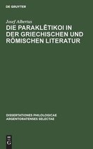 Dissertationes Philologicae Argentoratenses Selectae- Die Paraklētikoi in Der Griechischen Und R�mischen Literatur
