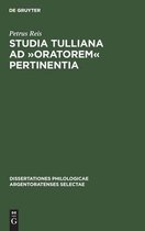 Dissertationes Philologicae Argentoratenses Selectae- Studia Tulliana AD �Oratorem� Pertinentia