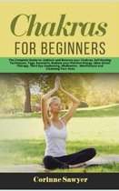 Chakras for Beginners: The Complete Guide to