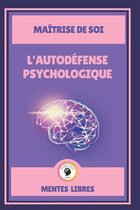 L'Autodefense Psychologique - Maitrise de Soi