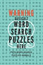 Warning Difficult Word Search Puzzles Animals Here