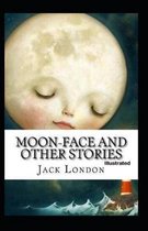 Moon-Face & Other Stories Illustrated