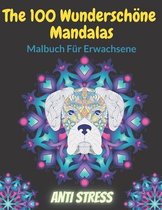 The 100 Wunderschoene Mandalas Malbuch Fur Erwachsene Anti Stress