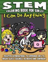 STEM Coloring Book For Girls: I Can Do Anything