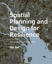 A+BE Architecture and the Built Environment  -   Spatial Planning and Design for Resilience