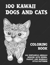 100 Kawaii Dogs and Cats - Coloring Book - 100 Zentangle Animals Designs with Henna, Paisley and Mandala Style Patterns