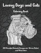 Loving Dogs and Cats - Coloring Book - 100 Beautiful Animals Designs for Stress Relief and Relaxation