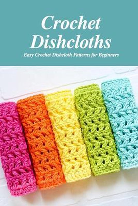 Crochet Dishcloths Easy Crochet Dishcloth Patterns for Beginners