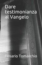 Dare testimonianza al Vangelo