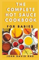 The Complete Hot Sauce Cookbook for Babies