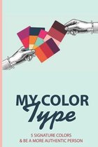 My Color Type: 5 Signature Colors & Be A More Authentic Person