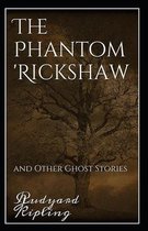 The Phantom Rickshaw and Other Ghost Stories Annotated