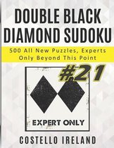 Double Black Diamond Sudoku, 500 All New Puzzles, Experts Only Beyond This Point