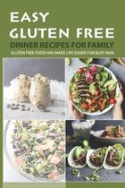 Easy Gluten Free Dinner Recipes For Family: Gluten Free Food Has Made Life Easier For Busy Man
